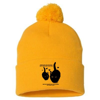 There Are A Million Ways That I Could Say I Love You But My Favorite Way Is By S Pom Pom 12in Knit Beanie