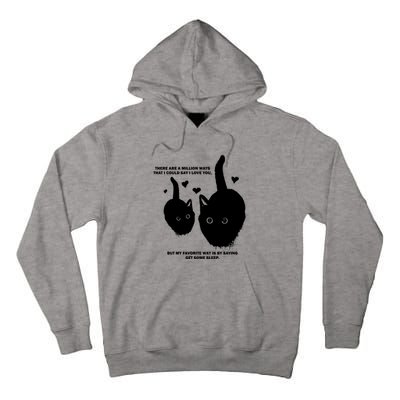 There Are A Million Ways That I Could Say I Love You But My Favorite Way Is By S Tall Hoodie