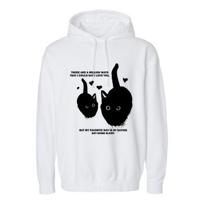 There Are A Million Ways That I Could Say I Love You But My Favorite Way Is By S Garment-Dyed Fleece Hoodie