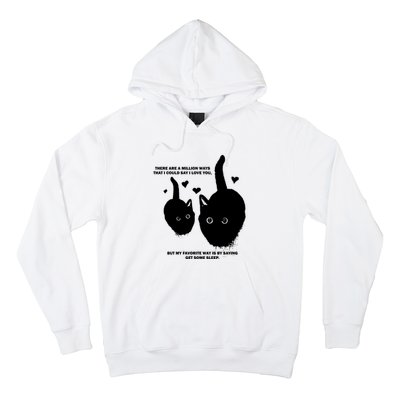 There Are A Million Ways That I Could Say I Love You But My Favorite Way Is By S Hoodie