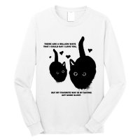 There Are A Million Ways That I Could Say I Love You But My Favorite Way Is By S Long Sleeve Shirt