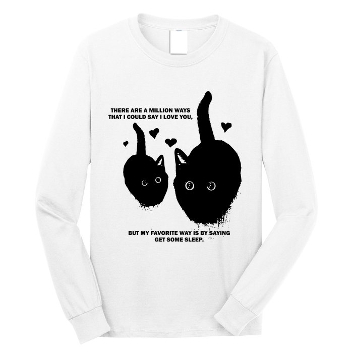 There Are A Million Ways That I Could Say I Love You But My Favorite Way Is By S Long Sleeve Shirt