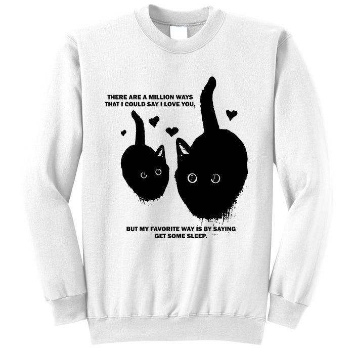 There Are A Million Ways That I Could Say I Love You But My Favorite Way Is By S Sweatshirt