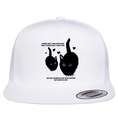 There Are A Million Ways That I Could Say I Love You But My Favorite Way Is By S Flat Bill Trucker Hat