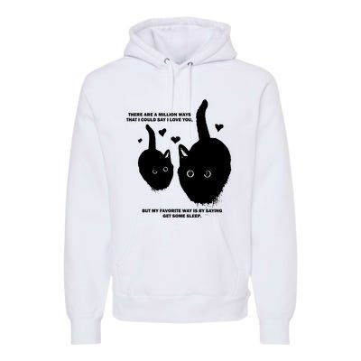 There Are A Million Ways That I Could Say I Love You But My Favorite Way Is By S Premium Hoodie