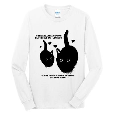 There Are A Million Ways That I Could Say I Love You But My Favorite Way Is By S Tall Long Sleeve T-Shirt