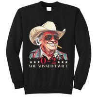 Trump Assassination Attempt Trump 2024 You Missed Twice Tall Sweatshirt