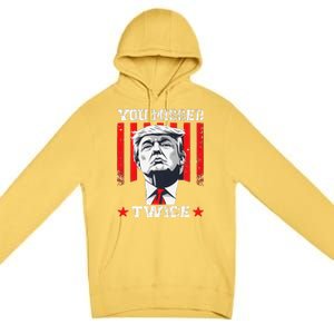 Trump Assassination Attempt Trump 2024 You Missed Twice Premium Pullover Hoodie