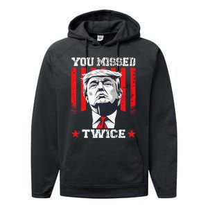 Trump Assassination Attempt Trump 2024 You Missed Twice Performance Fleece Hoodie