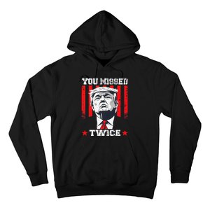 Trump Assassination Attempt Trump 2024 You Missed Twice Hoodie