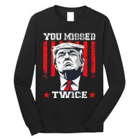 Trump Assassination Attempt Trump 2024 You Missed Twice Long Sleeve Shirt