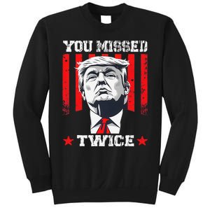 Trump Assassination Attempt Trump 2024 You Missed Twice Sweatshirt