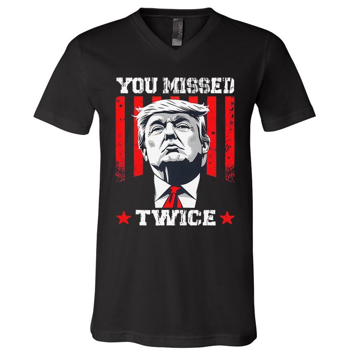 Trump Assassination Attempt Trump 2024 You Missed Twice V-Neck T-Shirt