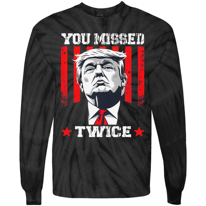 Trump Assassination Attempt Trump 2024 You Missed Twice Tie-Dye Long Sleeve Shirt