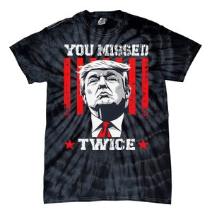 Trump Assassination Attempt Trump 2024 You Missed Twice Tie-Dye T-Shirt