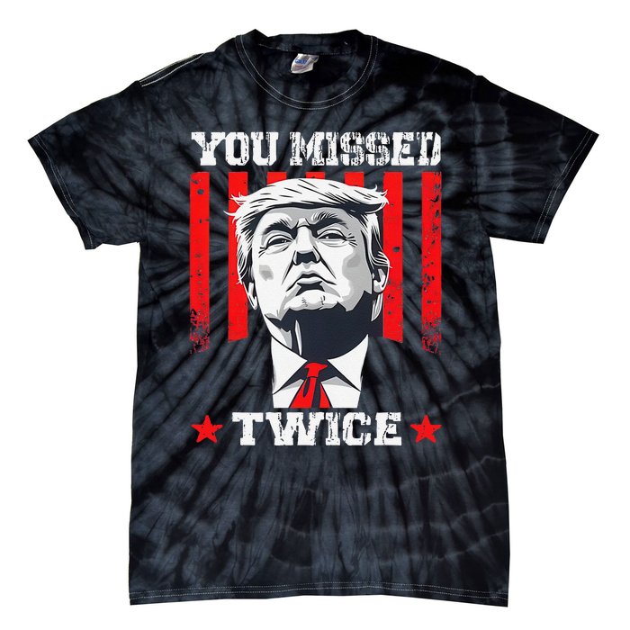 Trump Assassination Attempt Trump 2024 You Missed Twice Tie-Dye T-Shirt