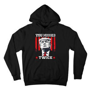 Trump Assassination Attempt Trump 2024 You Missed Twice Tall Hoodie