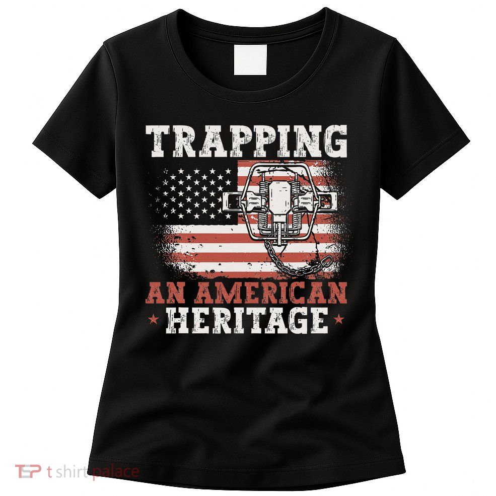 Trapping An American Heritage Trap Hunting Trapper Womens T-Shirt