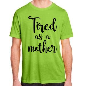 Tired As A Mother Funny Adult ChromaSoft Performance T-Shirt