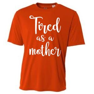 Tired As A Mother Funny Cooling Performance Crew T-Shirt