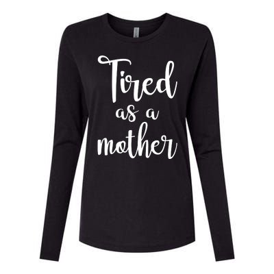 Tired As A Mother Funny Womens Cotton Relaxed Long Sleeve T-Shirt