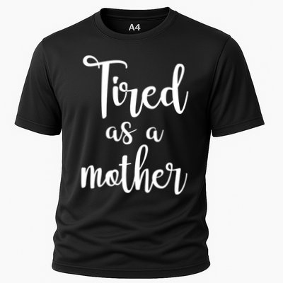 Tired As A Mother Funny Performance Shirt