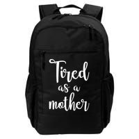 Tired As A Mother Funny Daily Commute Backpack
