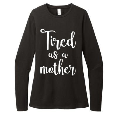 Tired As A Mother Funny Womens CVC Long Sleeve Shirt