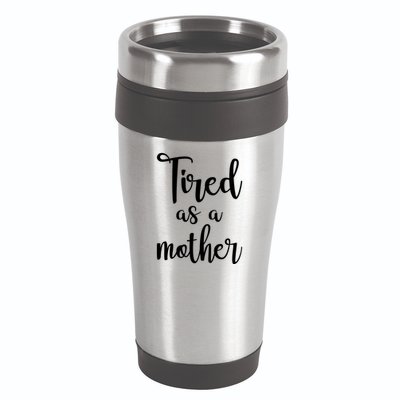 Tired As A Mother Funny 16oz Travel Tumbler