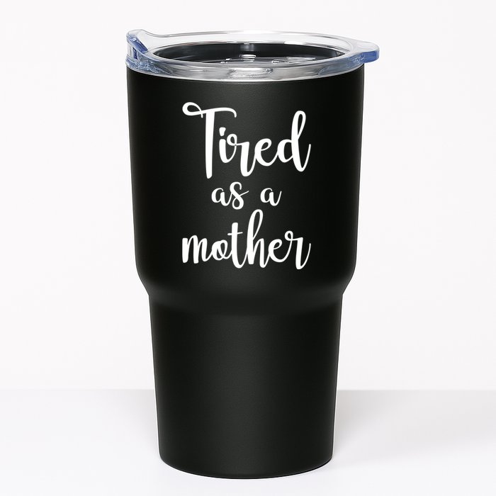 Tired As A Mother Funny Tumbler
