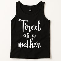 Tired As A Mother Funny Tank Top