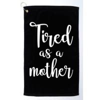 Tired As A Mother Funny Golf Towel