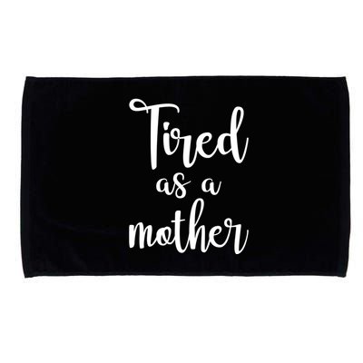 Tired As A Mother Funny Microfiber Hand Towel