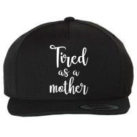 Tired As A Mother Funny Wool Snapback Cap