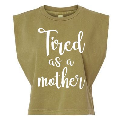 Tired As A Mother Funny Garment-Dyed Women's Muscle Tee