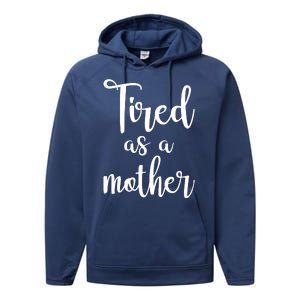 Tired As A Mother Funny Performance Fleece Hoodie