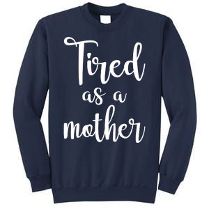 Tired As A Mother Funny Sweatshirt