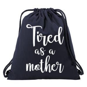 Tired As A Mother Funny Drawstring Bag