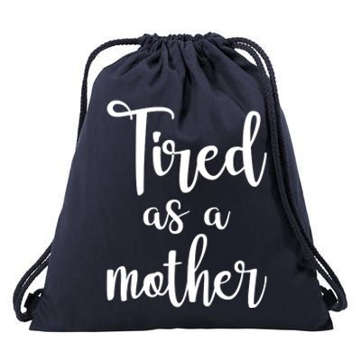 Tired As A Mother Funny Drawstring Bag