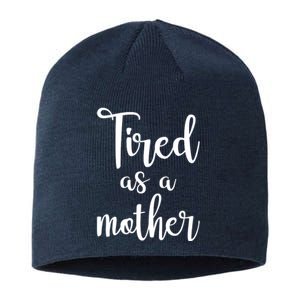 Tired As A Mother Funny Sustainable Beanie