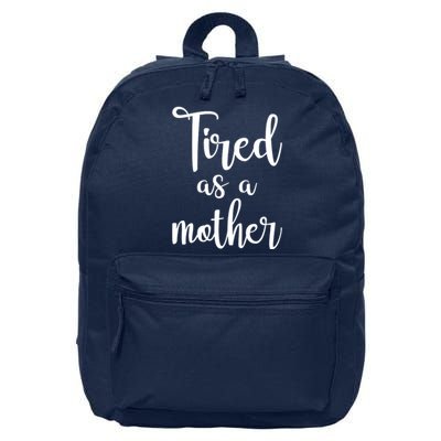 Tired As A Mother Funny 16 in Basic Backpack