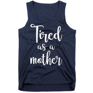 Tired As A Mother Funny Tank Top