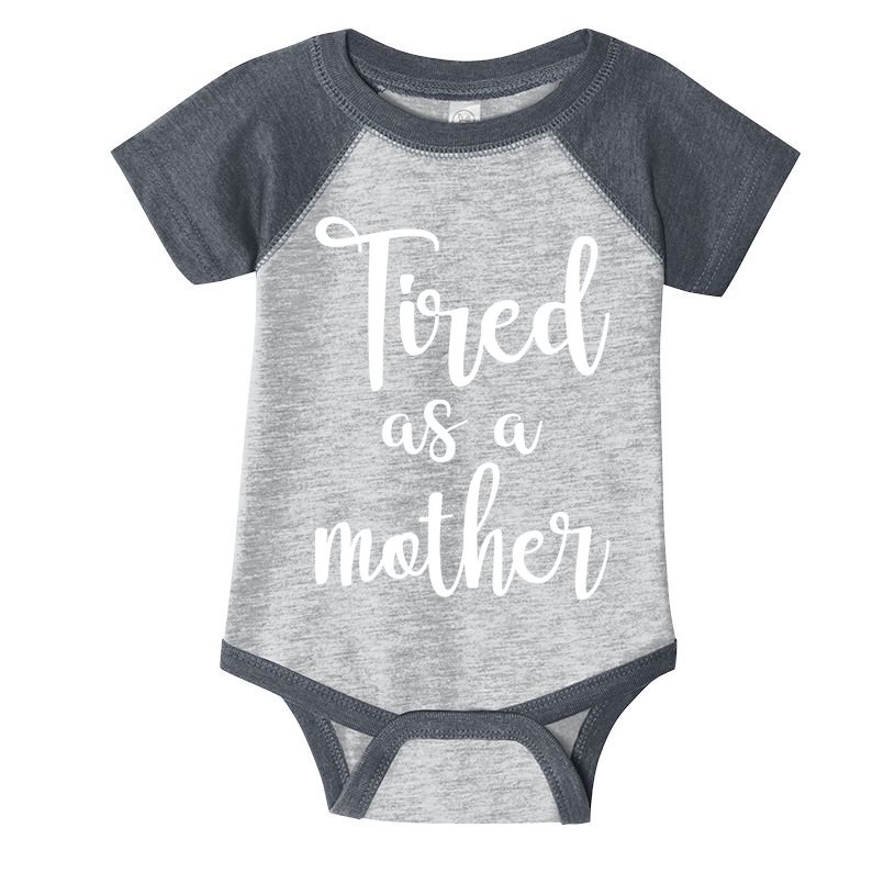 Tired As A Mother Funny Infant Baby Jersey Bodysuit