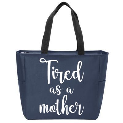 Tired As A Mother Funny Zip Tote Bag