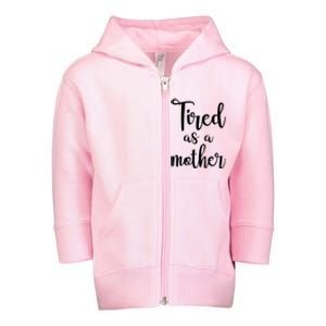 Tired As A Mother Funny Toddler Zip Fleece Hoodie