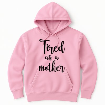 Tired As A Mother Funny Hoodie