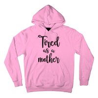 Tired As A Mother Funny Hoodie