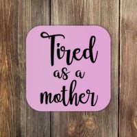 Tired As A Mother Funny Coaster