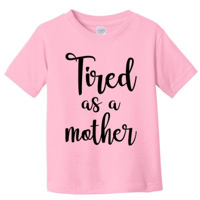 Tired As A Mother Funny Toddler T-Shirt