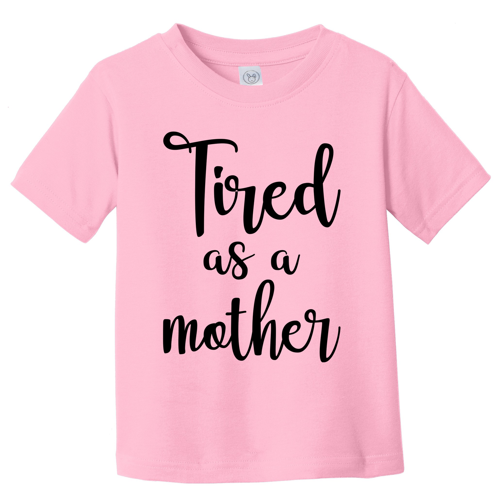Tired As A Mother Funny Toddler T-Shirt